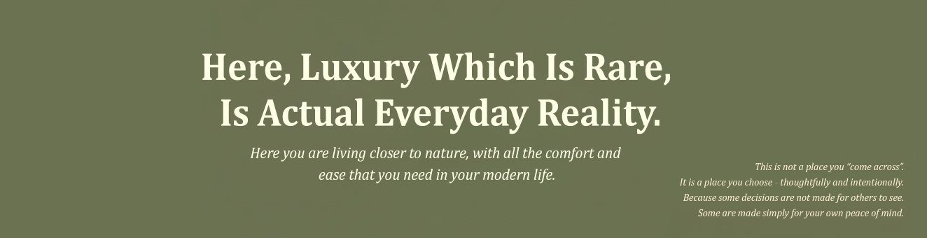 Luxury Which Is Rare, Is Actual Everyday Reality.